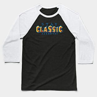 Stay classic Azeroth! Baseball T-Shirt